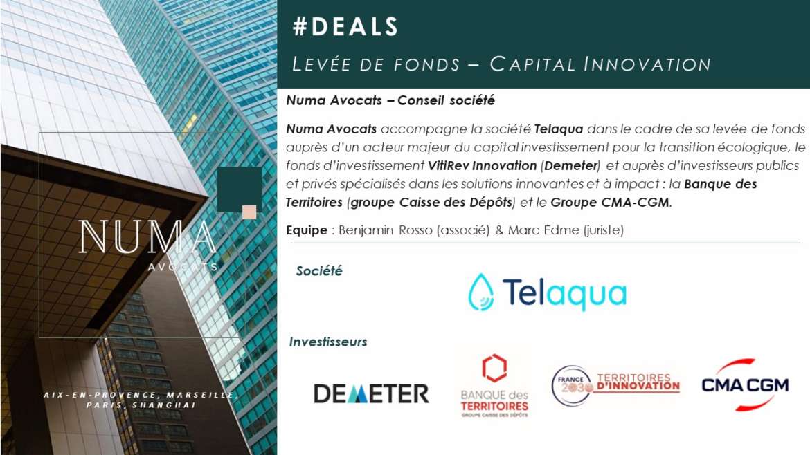 Numa Avocats assisted Telaqua as part of its effort to raise funds from the VitiRev Innovation (Demeter) venture capital fund, the Banque des Territoires (Caisse des Dépôts group) & the CMA-CGM group