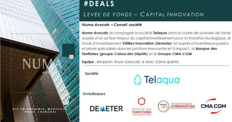 Numa Avocats assisted Telaqua as part of its effort to raise funds from the VitiRev Innovation (Demeter) venture capital fund, the Banque des Territoires (Caisse des Dépôts group) & the CMA-CGM group